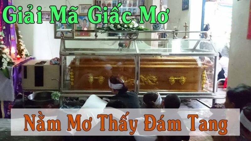 Mơ thấy đám tang nên đánh con số mấy may mắn